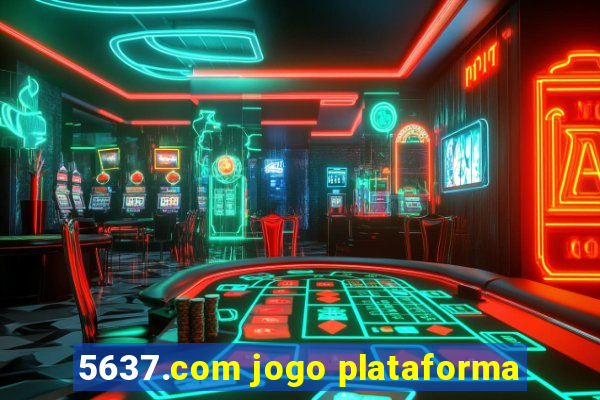 5637.com jogo plataforma